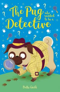 Book Cover for The Pug Who Wanted to Be a Detective by Bella Swift