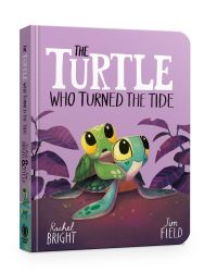 Book Cover for The Turtle Who Turned the Tide by Rachel Bright