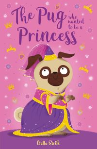 Book Cover for The Pug Who Wanted to Be a Princess by Bella Swift