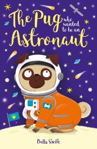 Book Cover for The Pug Who Wanted to Be an Astronaut by Bella Swift