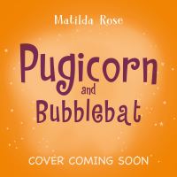 Book Cover for The Magic Pet Shop: Pugicorn and the Bubblebat by Matilda Rose