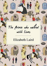 Book Cover for The Prince Who Walked With Lions by Elizabeth Laird