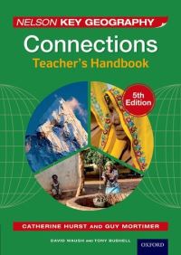 Book Cover for Nelson Key Geography, Connections, 5th Edition, David Waugh and Tony Bushell. Teacher's Handbook by Catherine Hurst, Guy Mortimer, David Waugh
