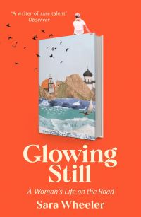 Book Cover for Glowing Still by Sara Wheeler