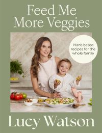 Book Cover for Feed Me More Veggies by Lucy Watson