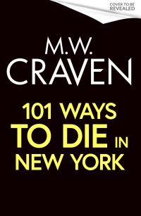 Book Cover for 101 Ways to Die in New York by M W Craven