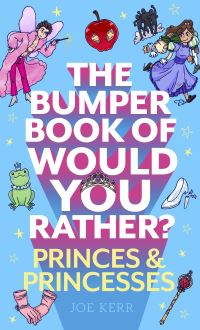 Book Cover for The Bumper Book of Would You Rather?. The Princess Edition by Joe Kerr