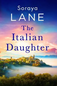 Book Cover for The Italian Daughter by Soraya Lane