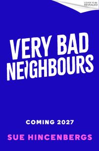 Book Cover for Very Bad Neighbours by Sue Hincenbergs