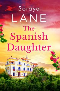 Book Cover for The Spanish Daughter by Soraya Lane
