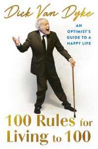 Book Cover for 100 Rules for Living to 100 by Dick Van Dyke