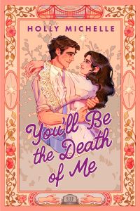 Book Cover for You'll Be the Death of Me by Holly Michelle