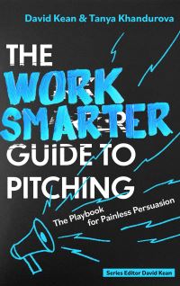 Book Cover for The Work Smarter Guide to Pitching by David Kean, Tanya Khandurova