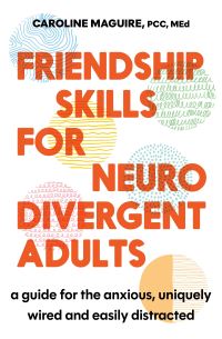 Book Cover for Friendship Skills for Neurodivergent Adults by Caroline Maguire