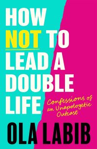 Book Cover for How Not to Lead a Double Life by Ola Labib