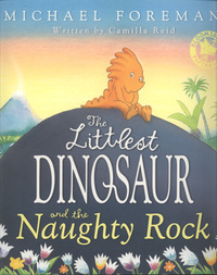 Book Cover for The Littlest Dinosaur and the Naughty Rock by Camilla Reid, Michael Foreman