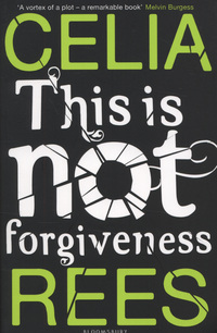 Book Cover for This Is Not Forgiveness by Celia Rees