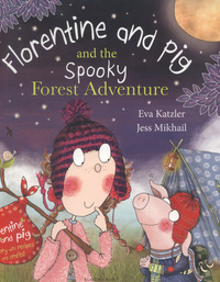 Book Cover for Florentine and Pig and the Spooky Forest Adventure by Eva Katzler, Laura Tilli, Jess Tilli