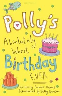 Book Cover for Polly's Absolutely Worst Birthday Ever by Frances Thomas, Sally Gardner