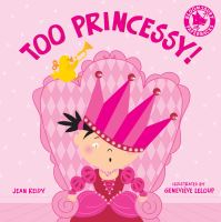 Book Cover for Too Princessy! by Jean Reidy, Geneviève Leloup