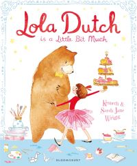 Book Cover for Lola Dutch Is a Little Bit Much by Kenneth Wright, Sarah Jane Wright