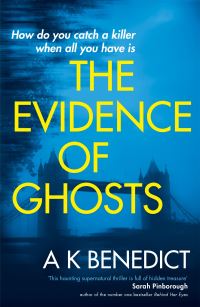Book Cover for The Evidence of Ghosts by A K Benedict