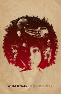 Book Cover for What It Was by George P Pelecanos