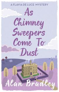 Book Cover for As Chimney Sweepers Come to Dust by Alan Bradley