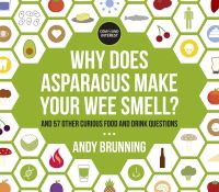 Book Cover for Why Does Asparagus Make Your Wee Smell? And 57 Other Curious Food and Drink Questions by Andy Brunning