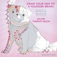 Book Cover for Draw Your Way to a Younger Brain: Dogs by Anastasia Catris
