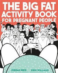 Book Cover for The Big Fat Activity Book for Pregnant People by Jordan Reid, Erin Williams