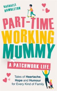 Book Cover for Part-Time Working Mummy by Rachaele Hambleton