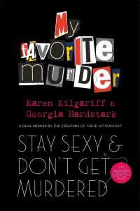 Book Cover for Stay Sexy and Don't Get Murdered by Georgia Hardstark, Karen Kilgariff