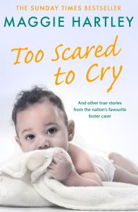 Book Cover for Too Scared to Cry and Other True Stories from the Nation's Favourite Foster Carer by Maggie Hartley, Maggie Hartley