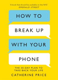 Book Cover for How to Break Up With Your Phone by Catherine Price