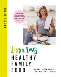 Book Cover for Lizzie Loves Healthy Family Food by Lizzie King