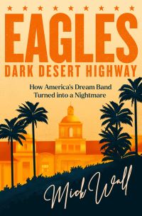 Book Cover for Eagles - Dark Desert Highway by Mick Wall