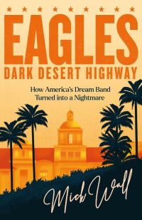 Book Cover for Eagles - Dark Desert Highway by Mick Wall