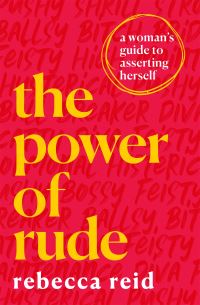 Book Cover for The Power of Rude by Rebecca Reid