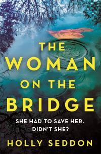 Book Cover for The Woman on the Bridge by Holly Seddon