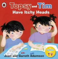 Book Cover for Topsy and Tim Have Itchy Heads by Jean Adamson, Gareth Adamson, Belinda Worsley
