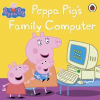 Book Cover for Peppa Pig's Family Computer by Neville Astley, Mark Baker
