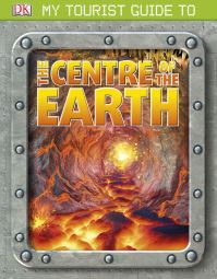 Book Cover for My Tourist Guide to the Centre of the Earth by Lizzie Munsey, David A Rothery