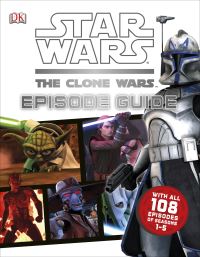 Book Cover for Star Wars, The Clone Wars Episode Guide by Jason Fry