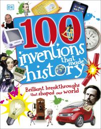 Book Cover for 100 Inventions That Made History by Tracey Turner, Andrea Mills, Clive Gifford