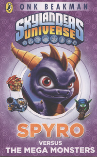 Book Cover for Spyro Versus the Mega Monsters by Onk Beakman, Cavan Scott