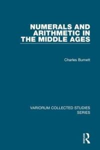 Book Cover for Numerals and Arithmetic in the Middle Ages by Charles Burnett