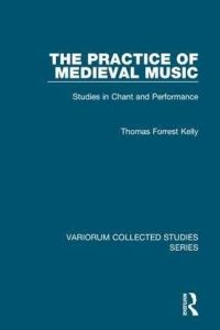 Book Cover for The Practice of Medieval Music by Thomas Forrest Kelly