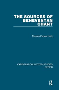 Book Cover for The Sources of Beneventan Chant by Thomas Forrest Kelly