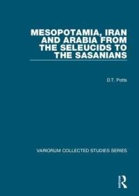 Book Cover for Mesopotamia, Iran and Arabia from the Seleucids to the Sasanians by Daniel T Potts